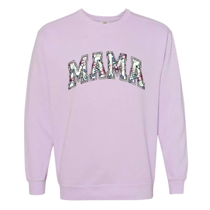 Mama Floral Mom Flowers Mother's Day Garment-Dyed Sweatshirt