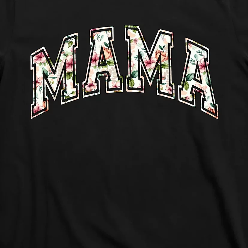 Mama Floral Mom Flowers Mother's Day T-Shirt