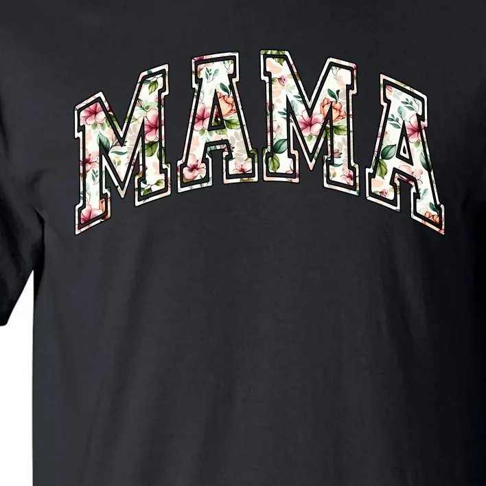 Mama Floral Mom Flowers Mother's Day Tall T-Shirt