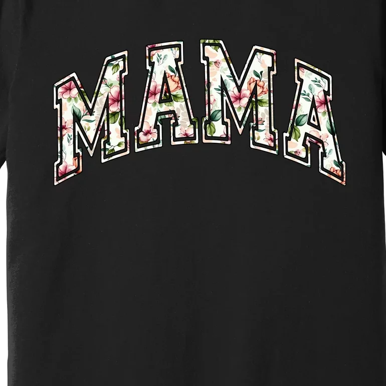 Mama Floral Mom Flowers Mother's Day Premium T-Shirt