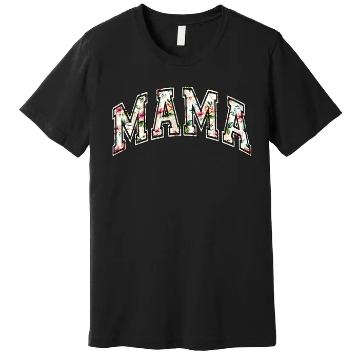 Mama Floral Mom Flowers Mother's Day Premium T-Shirt