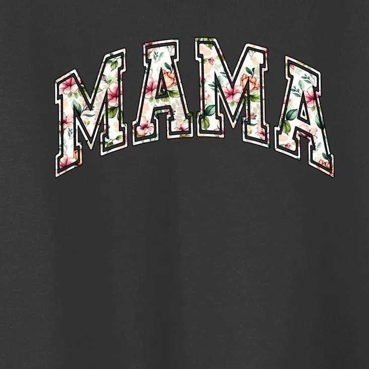 Mama Floral Mom Flowers Mother's Day Toddler T-Shirt