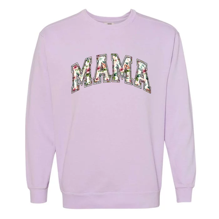 Mama Floral Mom Flowers Mother's Day Garment-Dyed Sweatshirt