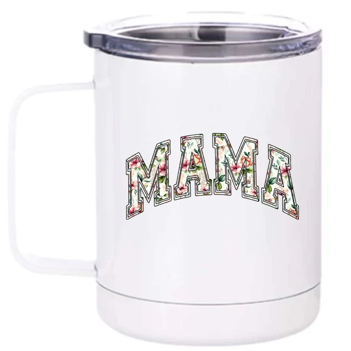 Mama Floral Mom Flowers Mother's Day Front & Back 12oz Stainless Steel Tumbler Cup