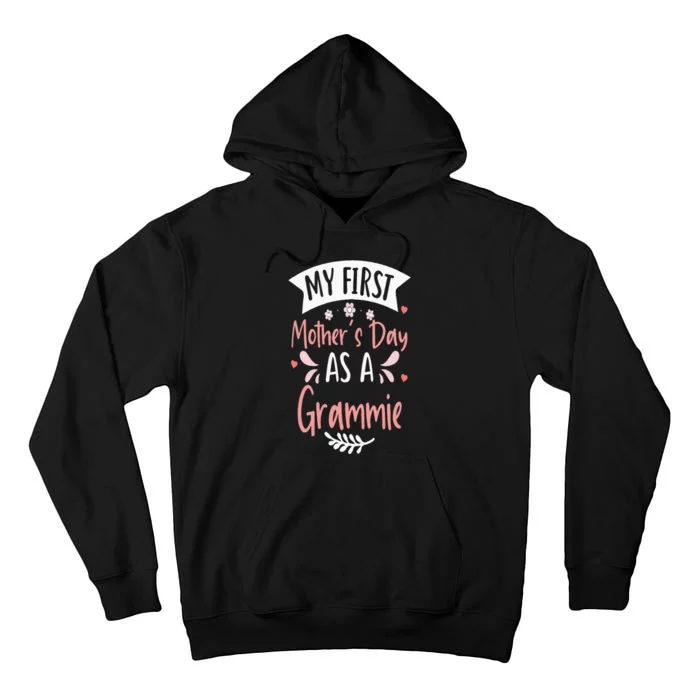 My First MotherS Day As A Grammie 2024 Funny Mothers Day Tall Hoodie