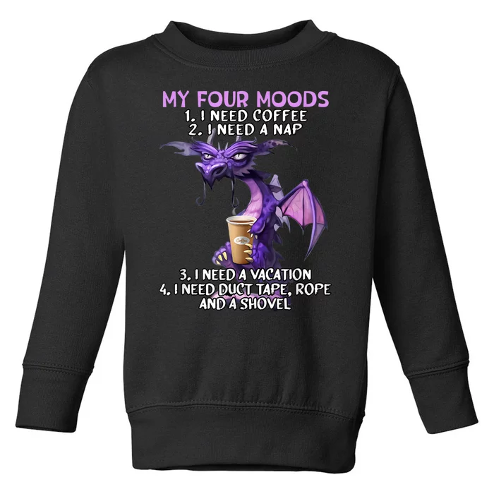 My Four Moods I Need Coffee I Need A Nap Dragon Coffee Lover Toddler Sweatshirt