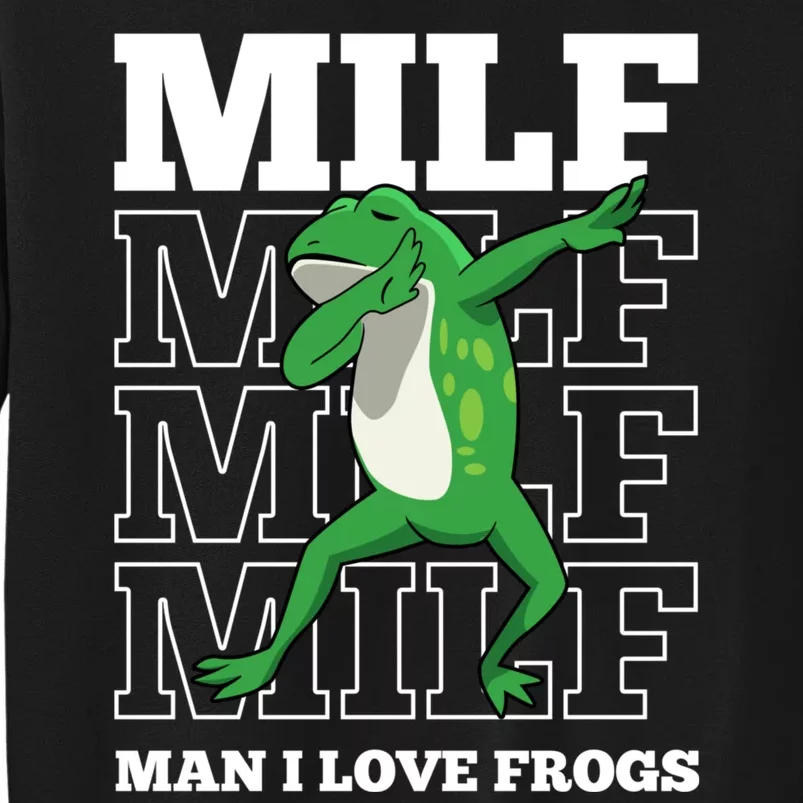 MILF Funny Man I Love Frogs Lover Dabbing Frog Amphibian Tall Sweatshirt