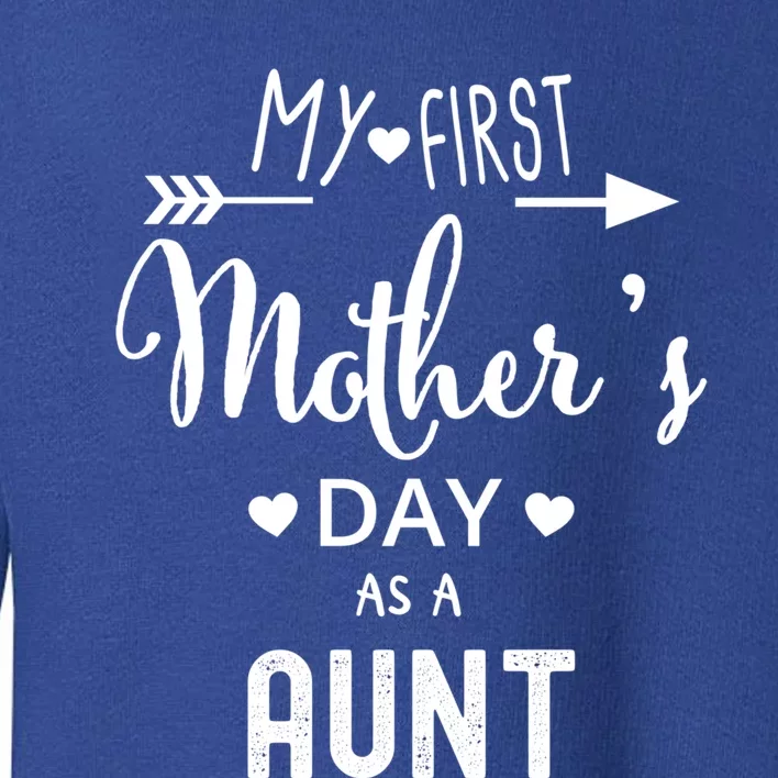 My First Mother's Day As A Aunt Mom To Be Sister's Mom Gift Toddler Sweatshirt