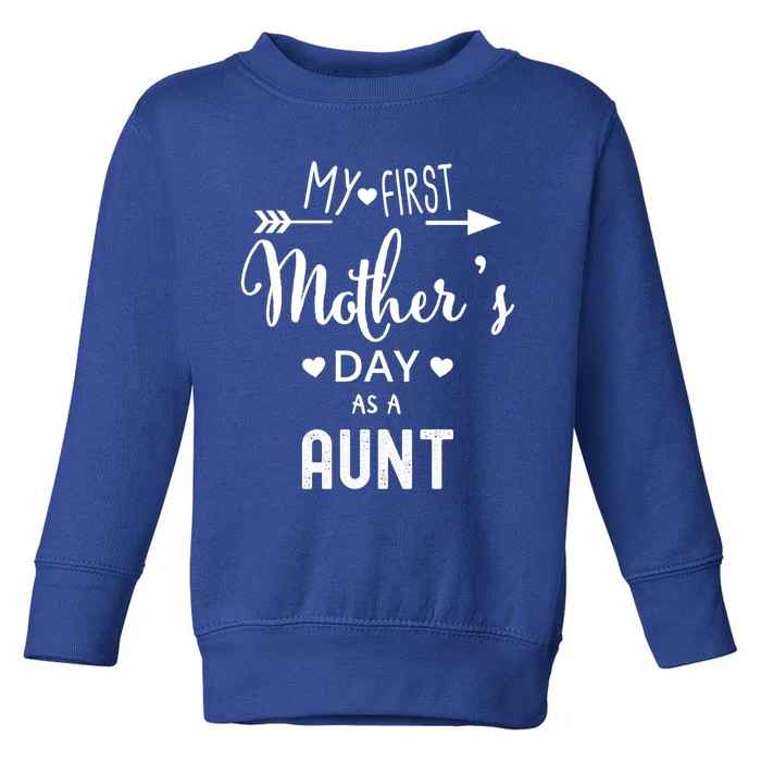 My First Mother's Day As A Aunt Mom To Be Sister's Mom Gift Toddler Sweatshirt