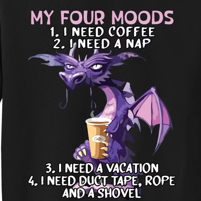 My Four Moods I Need Coffee I Need A Nap Dragon Coffee Lover Sweatshirt