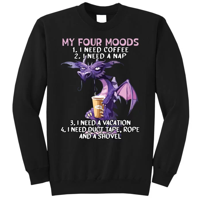 My Four Moods I Need Coffee I Need A Nap Dragon Coffee Lover Sweatshirt