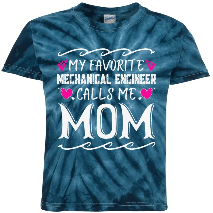 My Favorite Mechanical Engineer Calls Me Mom Mothers Day Kids Tie-Dye T-Shirt