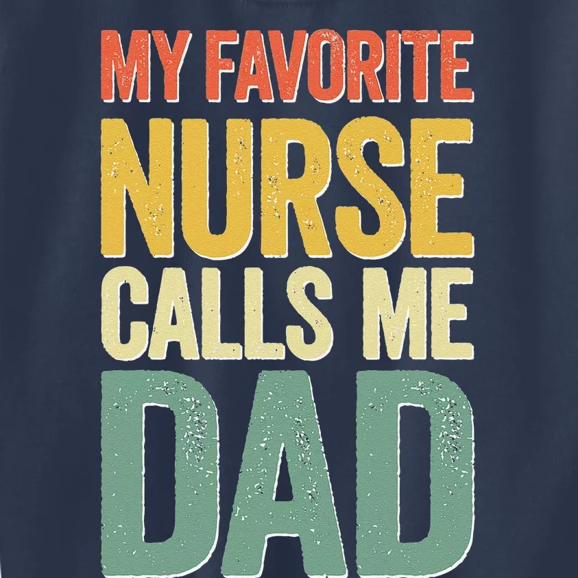 My Favorite Nurse Calls Me Dad Fathers Day Kids Sweatshirt