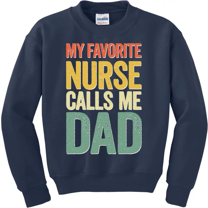 My Favorite Nurse Calls Me Dad Fathers Day Kids Sweatshirt