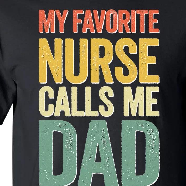 My Favorite Nurse Calls Me Dad Father's Day Tall T-Shirt