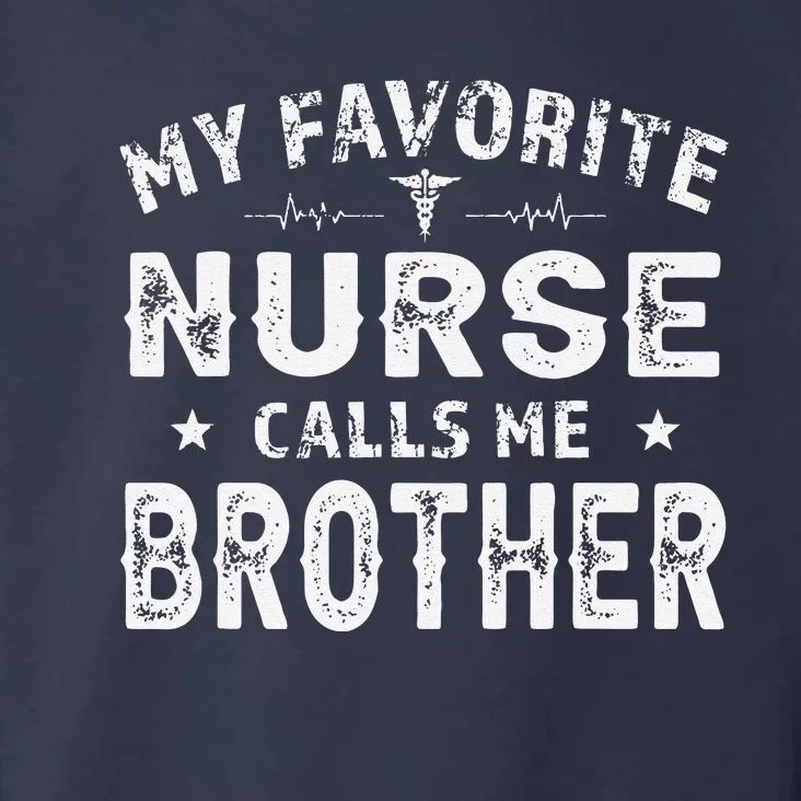 My Favorite Nurse Calls Me Brother Father's Day Gift Toddler Hoodie