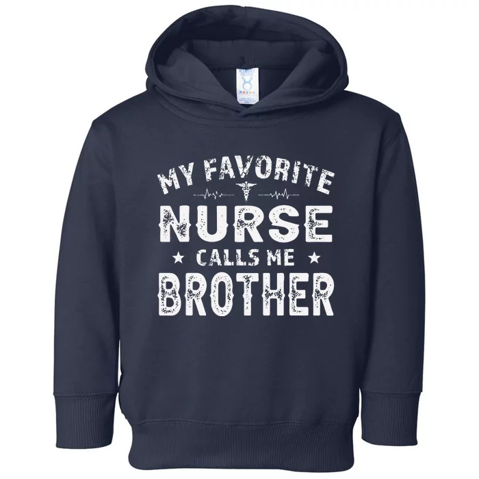 My Favorite Nurse Calls Me Brother Father's Day Gift Toddler Hoodie