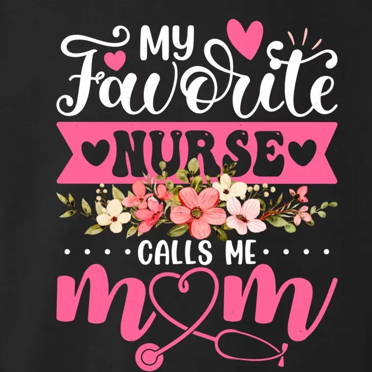 My Favorite Nurse Calls Me Mom Flowers Funny Mother's Day Toddler Hoodie