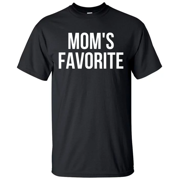 Moms Favorite Not Moms Favorite Tall T-Shirt