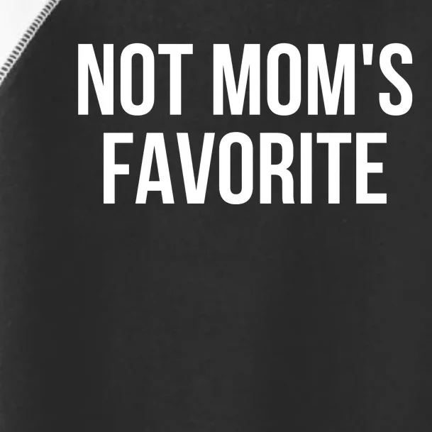 Moms Favorite Not Moms Favorite Toddler Fine Jersey T-Shirt