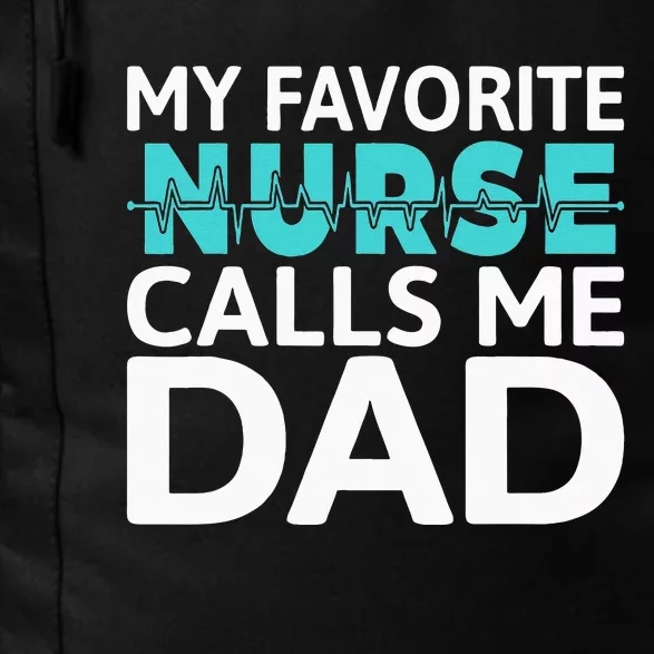 My Favorite Nurse Calls Me Dad Daughter Hospital Nursing Daily Commute Backpack