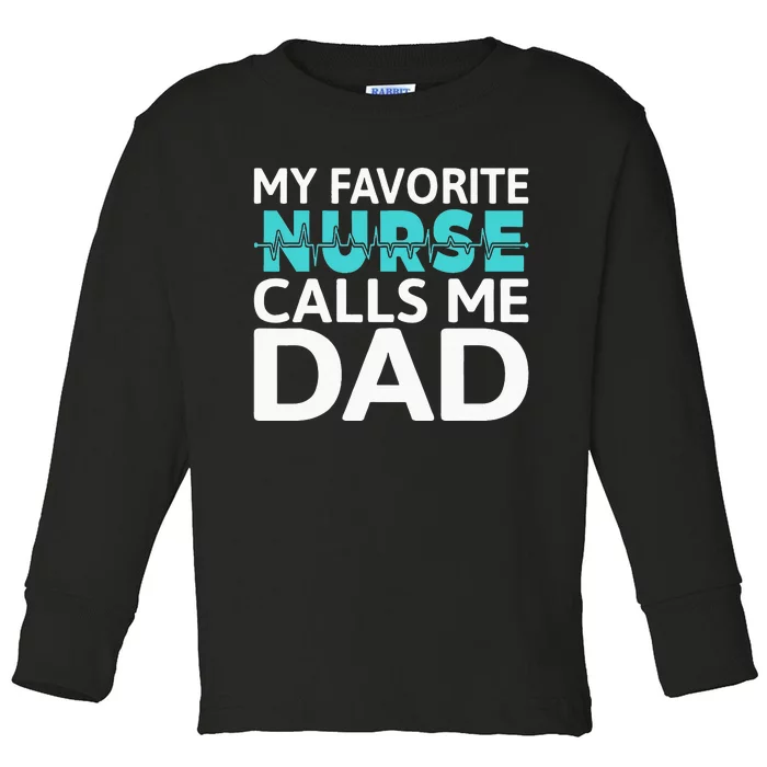 My Favorite Nurse Calls Me Dad Daughter Hospital Nursing Toddler Long Sleeve Shirt