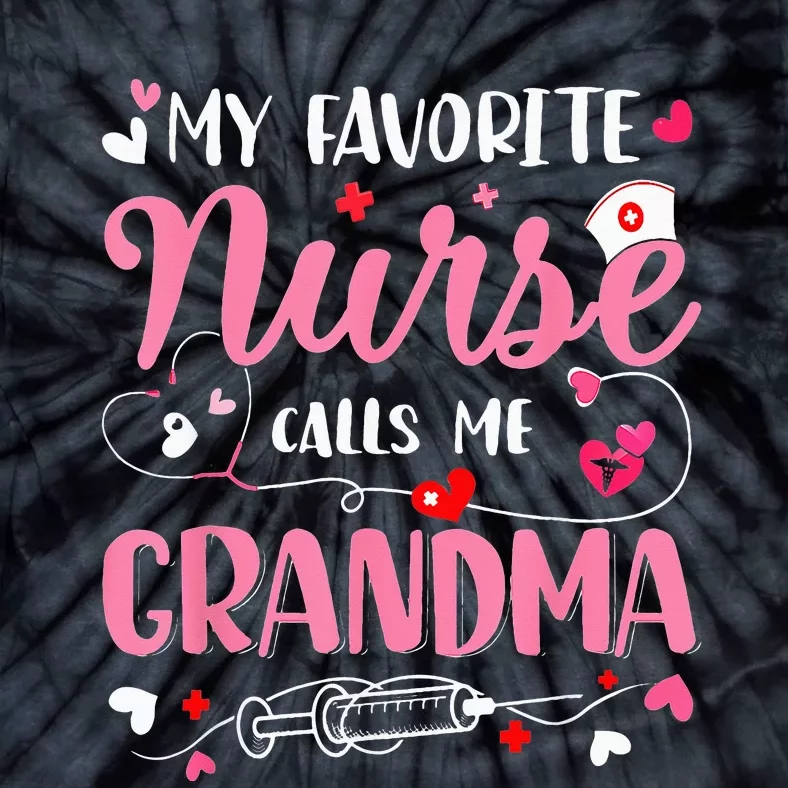 My Favorite Nurse Calls Me Grandma Mothers Day Nurse Grandma Tie-Dye T-Shirt