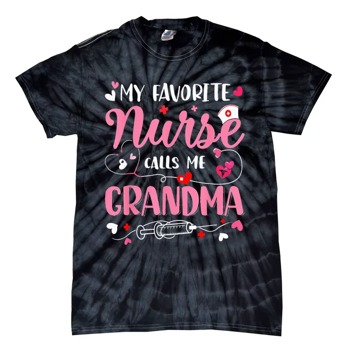 My Favorite Nurse Calls Me Grandma Mothers Day Nurse Grandma Tie-Dye T-Shirt