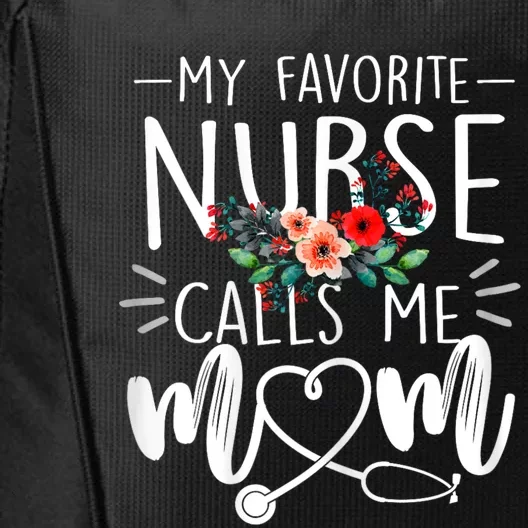 My Favorite Nurse Calls Me Mom Cute Flowers Mothers Day Gift City Backpack