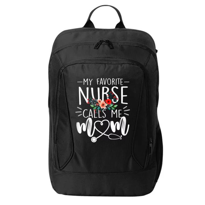 My Favorite Nurse Calls Me Mom Cute Flowers Mothers Day Gift City Backpack