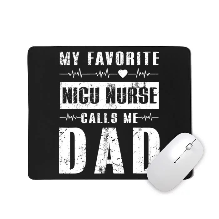 My Favorite Nicu Nurse Calls Me Dad Mousepad