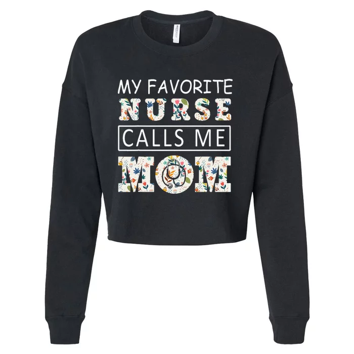 My Favorite Nurse Calls Me Mom Mothers Day Cropped Pullover Crew