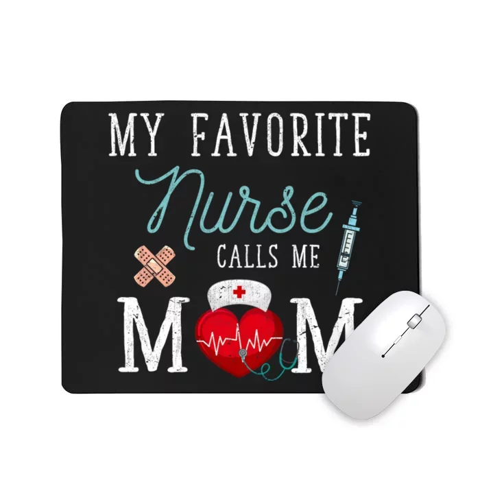 My Favorite Nurse Calls Me Mom Stethoscope Mother Nurse Mousepad