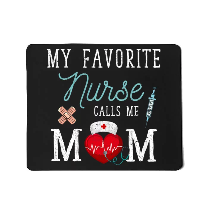 My Favorite Nurse Calls Me Mom Stethoscope Mother Nurse Mousepad