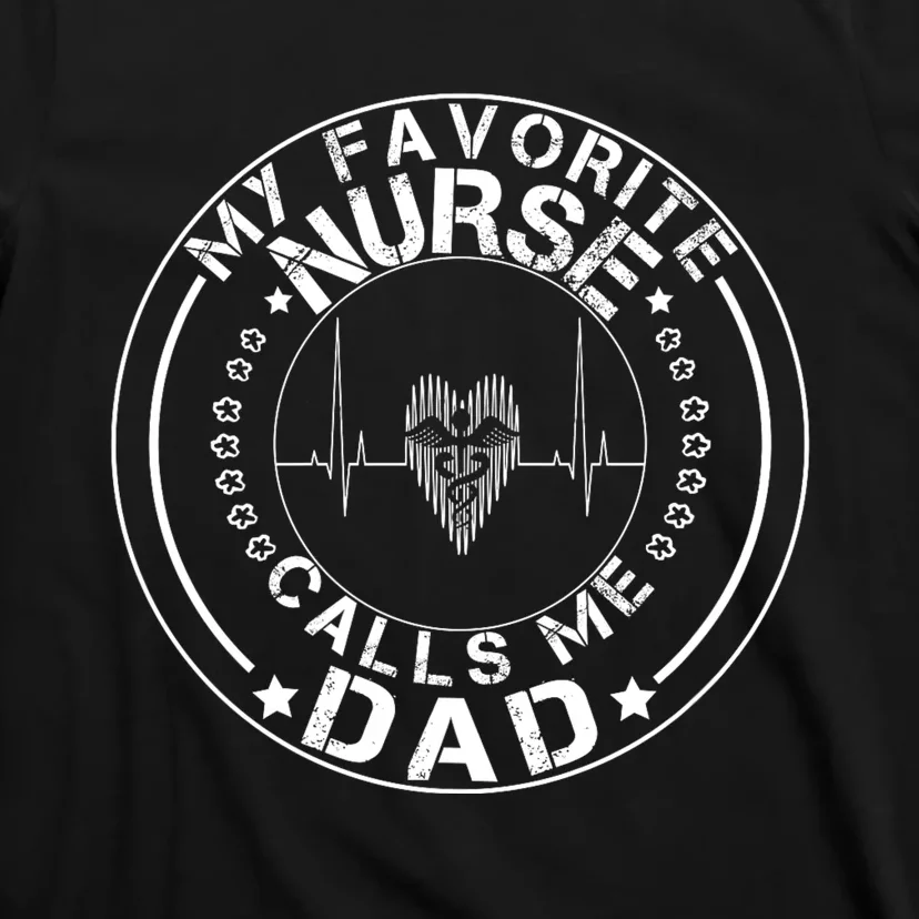 My Favorite Nurse Calls Me Dad T-Shirt