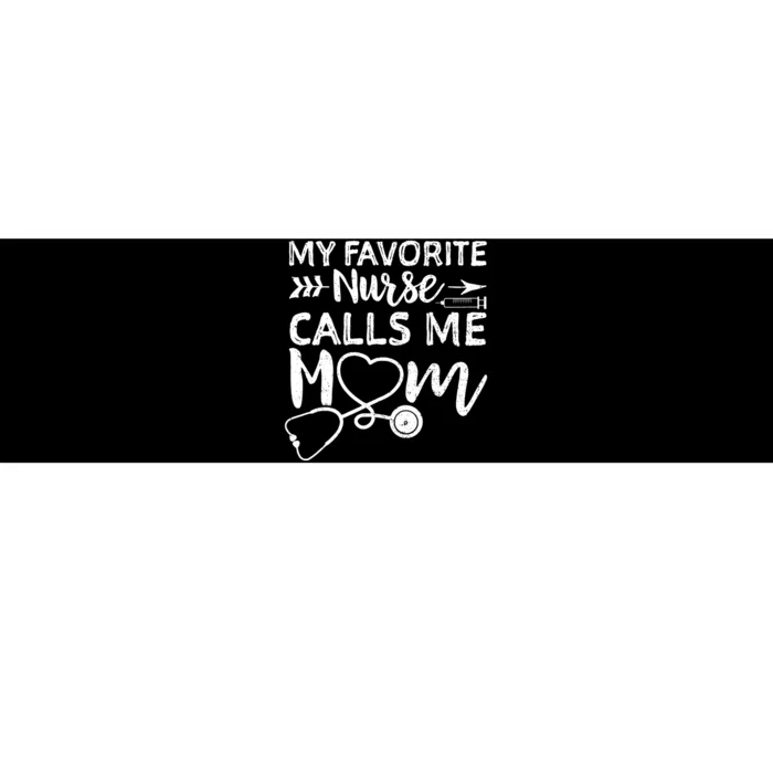 My Favorite Nurse Calls Me Mom Nursing Nurse Life Bumper Sticker