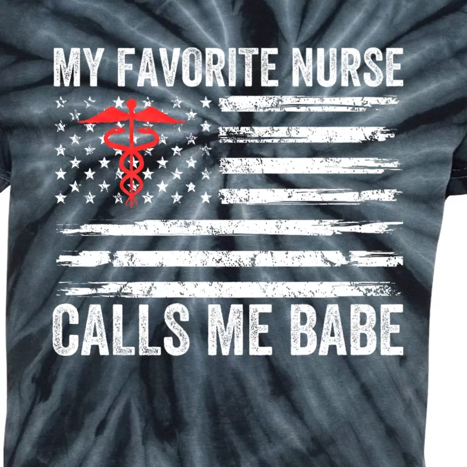 My Favorite Nurse Calls Me Babe American Flag For Boyfriend Kids Tie-Dye T-Shirt