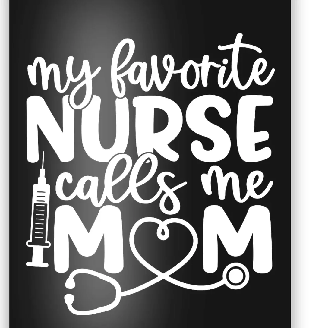 My Favorite Nurse Calls Me Mom Poster