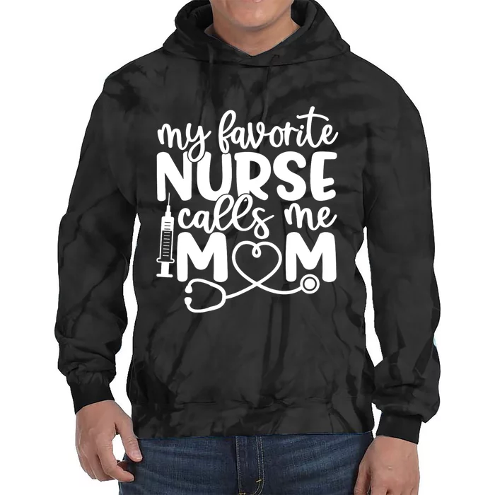 My Favorite Nurse Calls Me Mom Tie Dye Hoodie