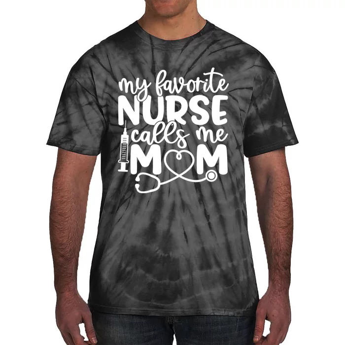 My Favorite Nurse Calls Me Mom Tie-Dye T-Shirt