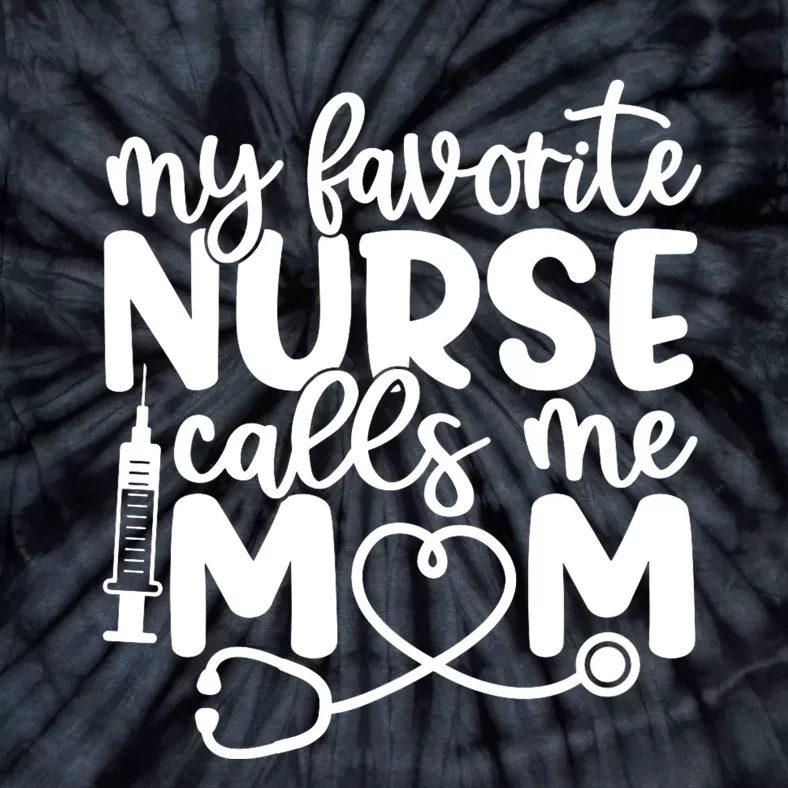 My Favorite Nurse Calls Me Mom Tie-Dye T-Shirt