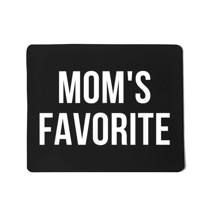 Moms Favorite Not Moms Favorite Funny Gift Mousepad