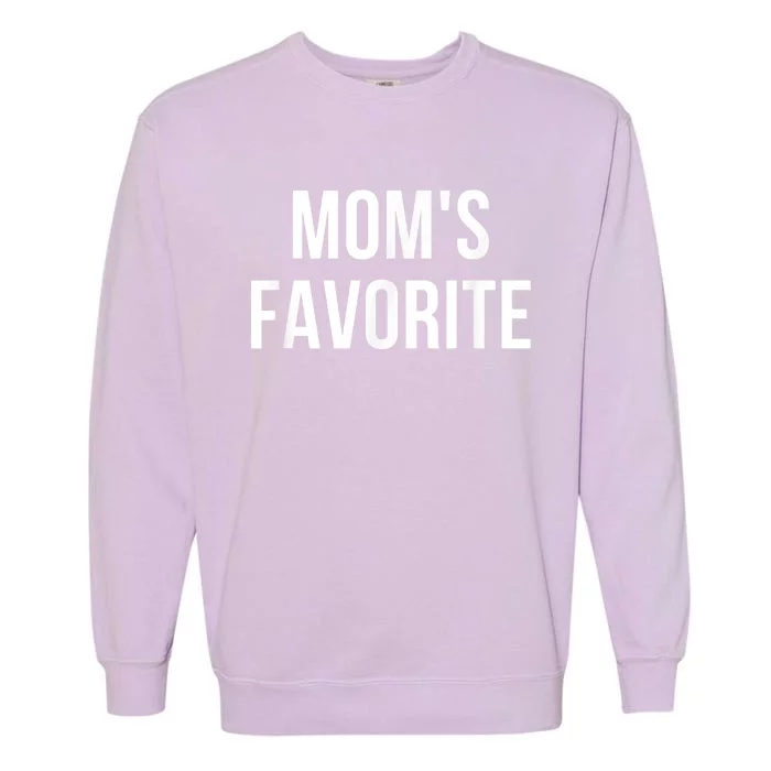 Moms Favorite Not Moms Favorite Funny Gift Garment-Dyed Sweatshirt