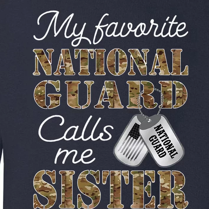 My Favorite National Guard Calls Me Sister Proud Army Sister Toddler Sweatshirt