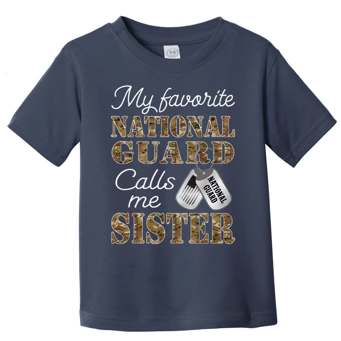 My Favorite National Guard Calls Me Sister Proud Army Sister Toddler T-Shirt