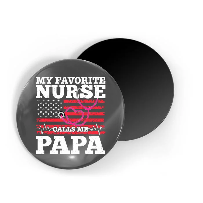 My Favorite Nurse Calls Me Papa Magnet