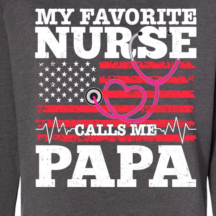 My Favorite Nurse Calls Me Papa Womens California Wash Sweatshirt