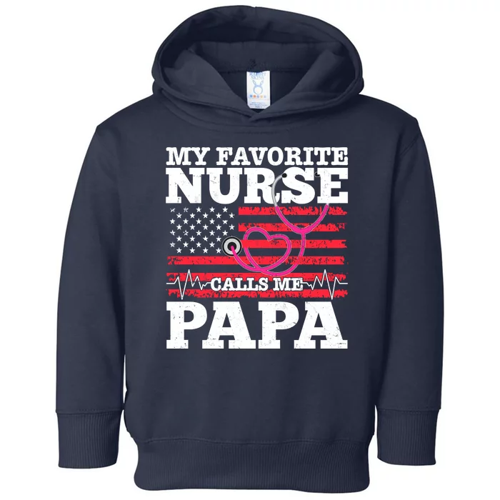 My Favorite Nurse Calls Me Papa Toddler Hoodie