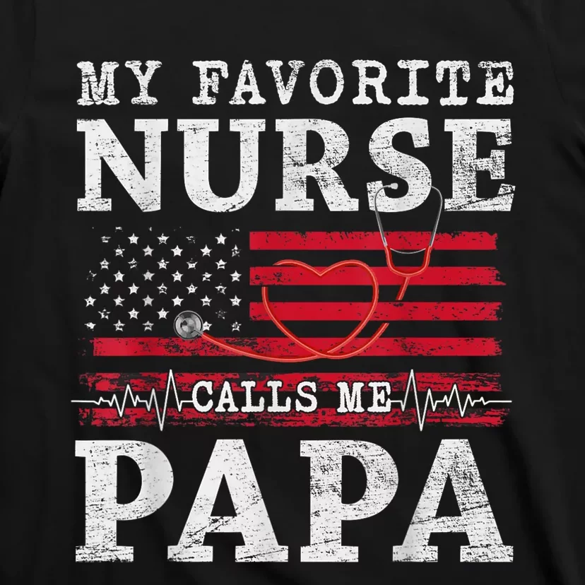 My Favorite Nurse Calls Me Papa Fathers Day Usa Flag T-Shirt