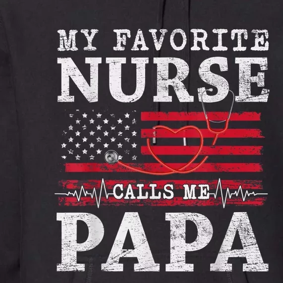 My Favorite Nurse Calls Me Papa Fathers Day Usa Flag Premium Hoodie